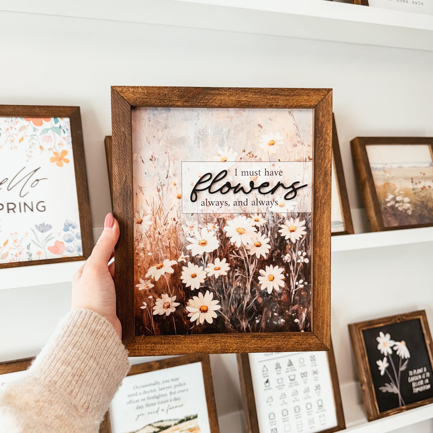 I Must Have Flowers 3D Framed Sign
