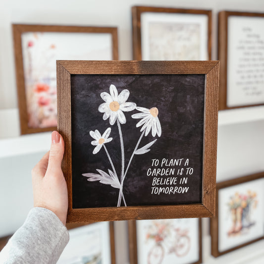 To Plant A Garden Framed Sign