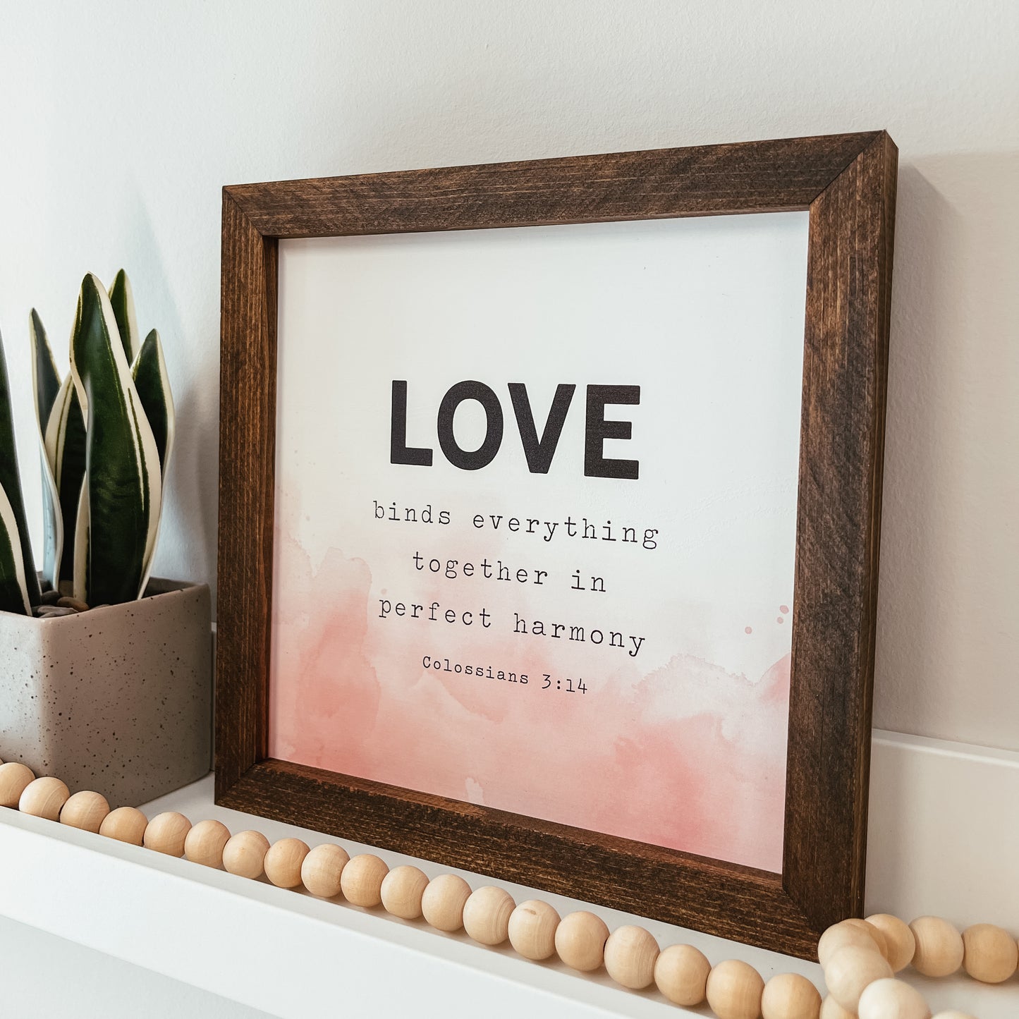 Colossians 3:14 Love Quote Sign