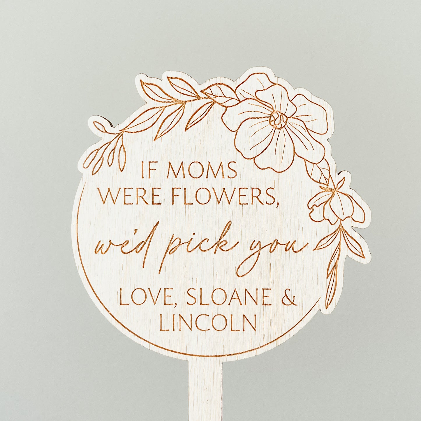 If Moms Were Flowers Plant Stake