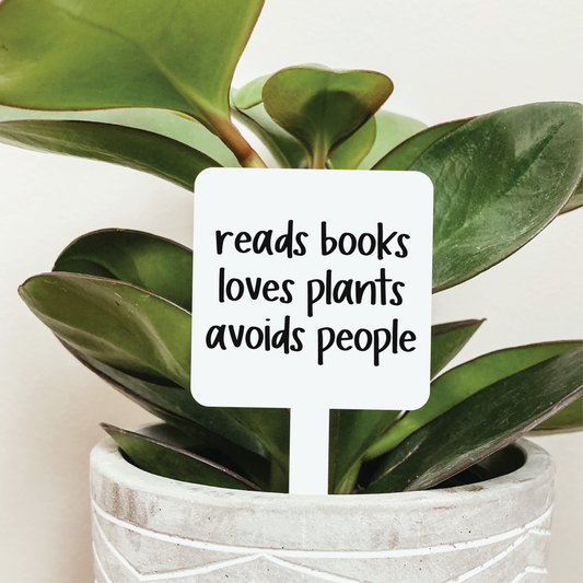 Reads Books Love Plants Avoids People Plant Marker