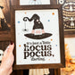 A Little Hocus Pocus Framed Wood Sign
