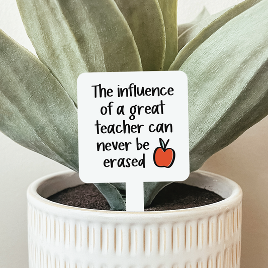 Teachers Influence Of A Great Teacher Plant Marker