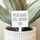 My Life Would Succ Without You Plant Marker