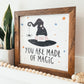 You Are Made Of Magic Framed Sign