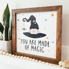 Load image into Gallery viewer, You Are Made Of Magic Framed Sign