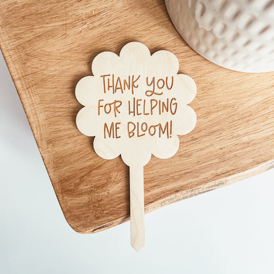 Thank You For Helping Me Bloom Wooden Plant Stake