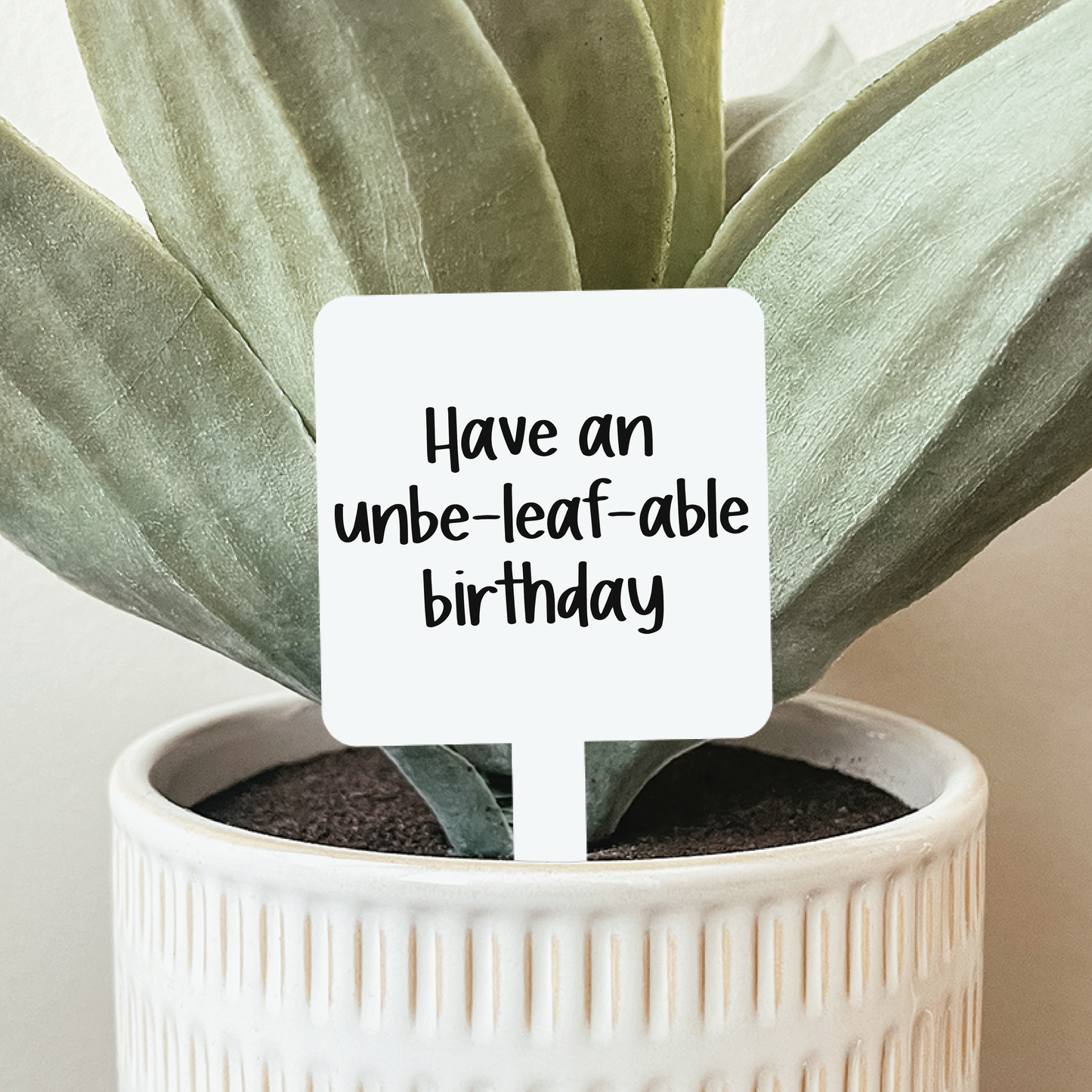 Have An Unbe-leaf-able Birthday Plant Marker