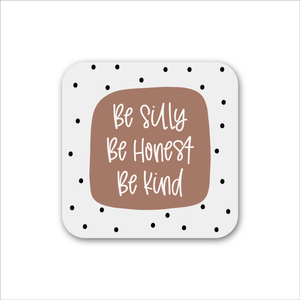 Be Silly Be Honest Be Kind Magnet