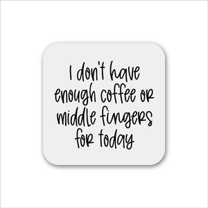 Coffee Or Middle Fingers Magnet