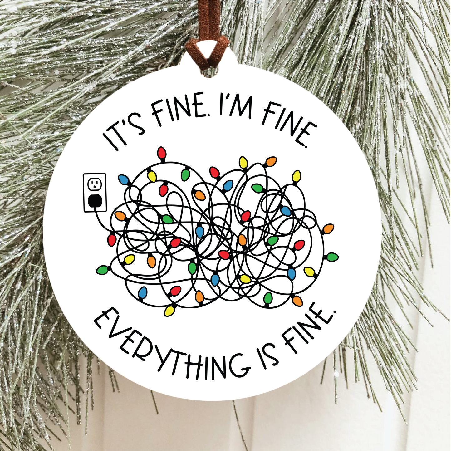 Everything Is Fine Christmas Ornament