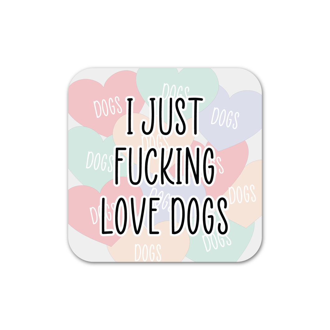 I Just Fucking Love Dogs Magnet