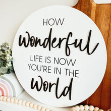 Load image into Gallery viewer, How Wonderful Life Is Round