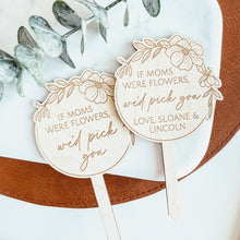 Load image into Gallery viewer, If Moms Were Flowers Plant Stake