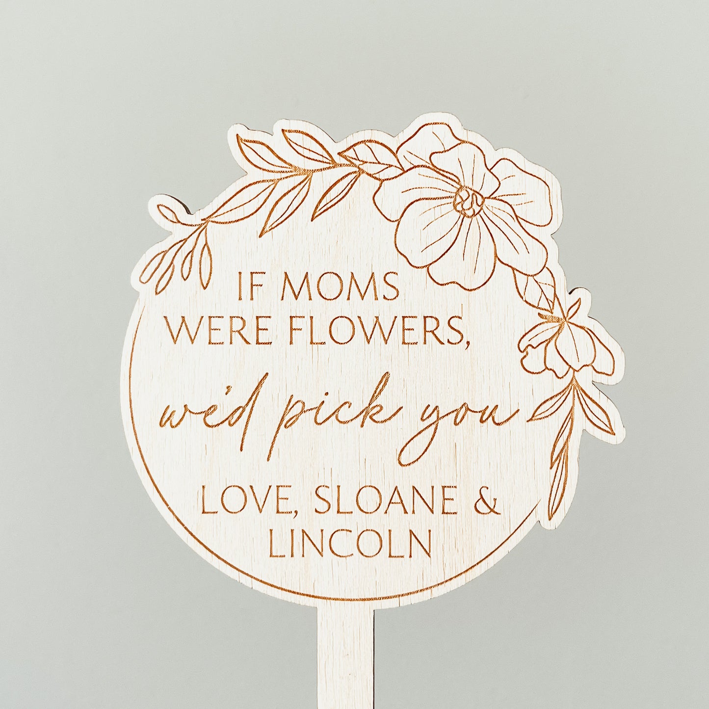 If Moms Were Flowers Plant Stake