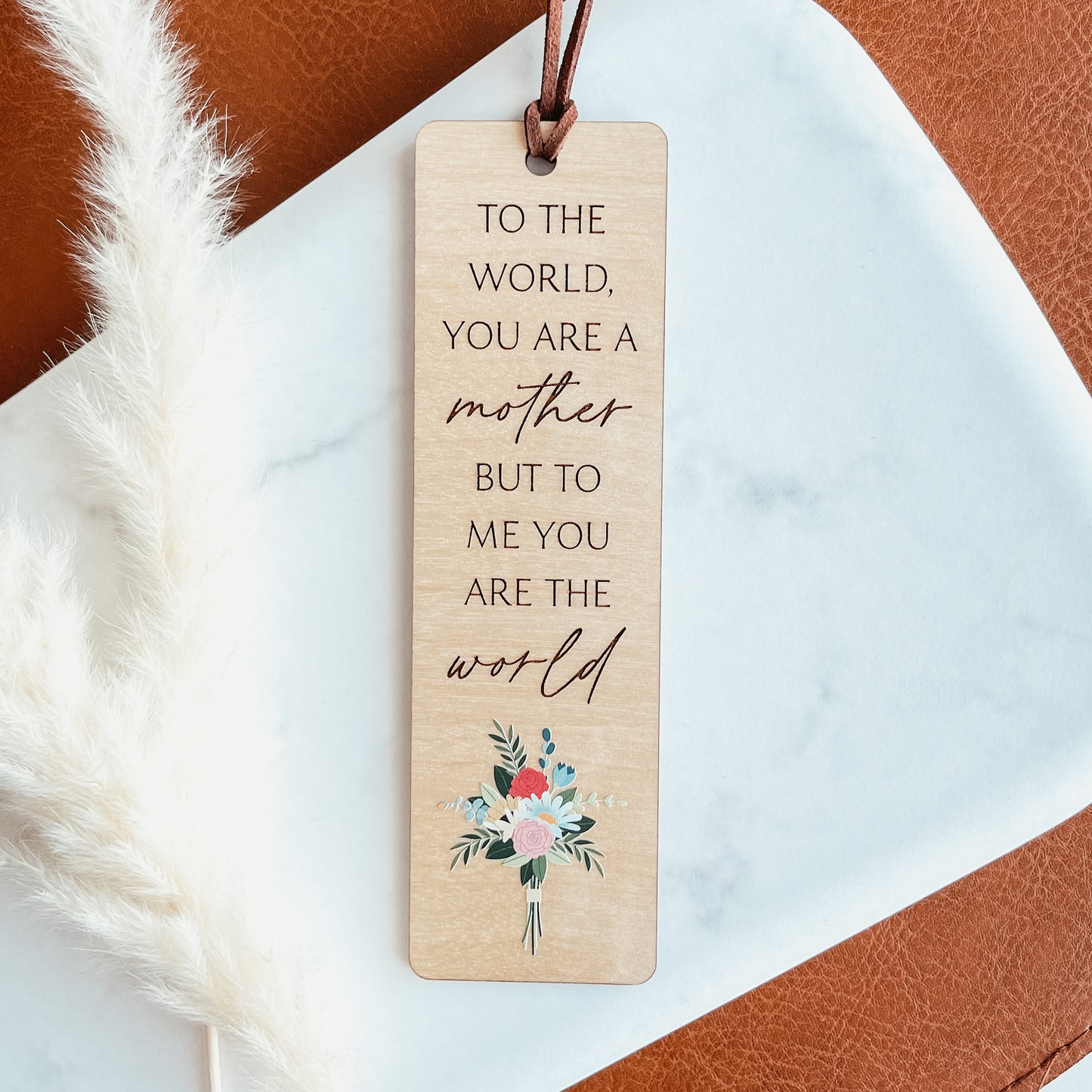 To The World You Are A Mother Bookmark