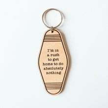 Load image into Gallery viewer, I&#39;m In A Rush To Get Home To Do Absolutely Nothing Keychain