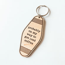 Load image into Gallery viewer, Probably On My Way To Get Iced Coffee Keychain
