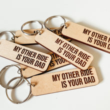 Load image into Gallery viewer, My Other Ride Is Your Dad Keychain