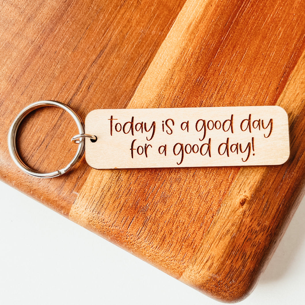 Today Is A Good Day Keychain
