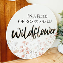 Load image into Gallery viewer, She Is A Wildflower Round