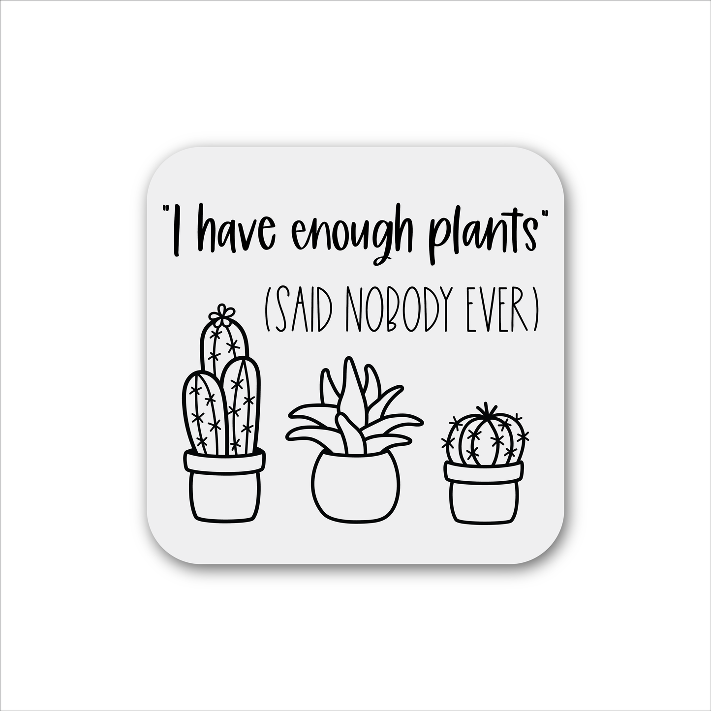 I Have Enough Plants Magnet