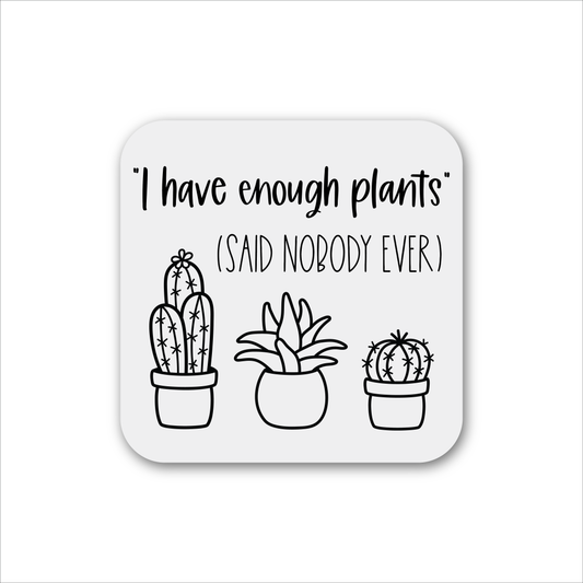 I Have Enough Plants Magnet