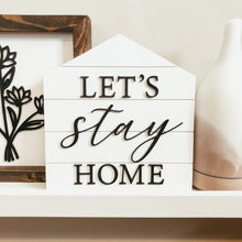 Load image into Gallery viewer, Let&#39;s Stay Home Shiplap House 3D Sign