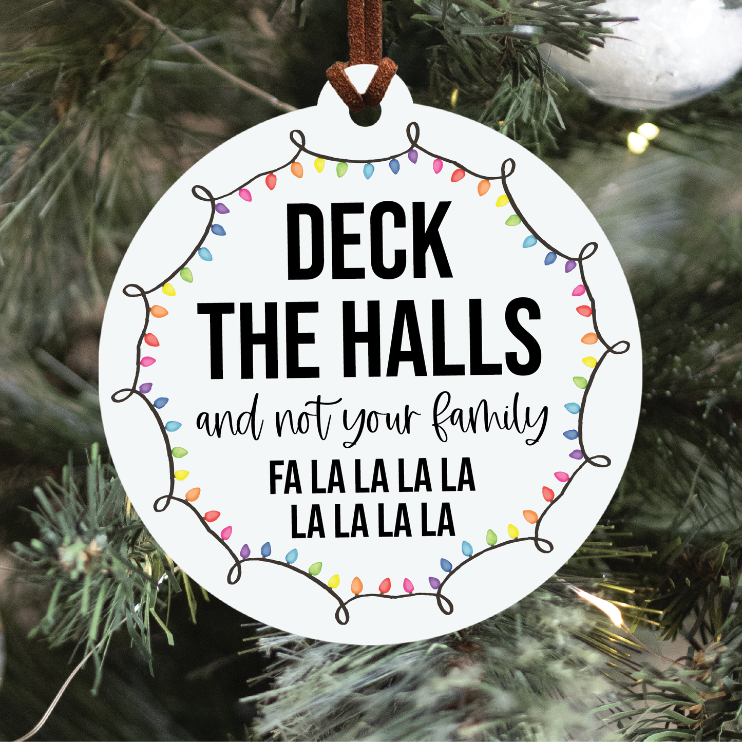 Deck The Halls And Not Your Family Christmas Ornament