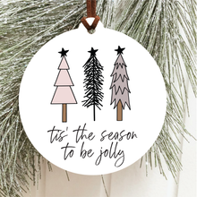 Load image into Gallery viewer, Tis&#39; The Season To Be Jolly Christmas Ornament