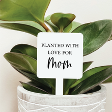 Load image into Gallery viewer, Planted With Love For Mom Plant Marker
