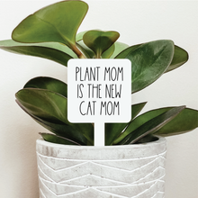 Load image into Gallery viewer, Plant Mom Is The New Cat Mom Plant Marker