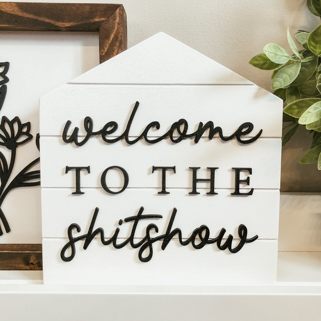 Welcome to the Shitshow Shiplap House Sign