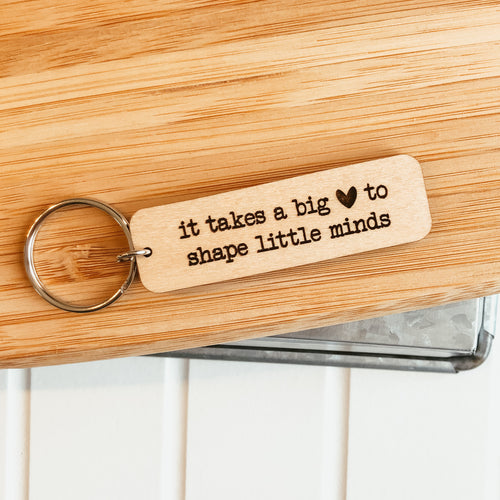 It Takes A Big Heart To Shape Little Minds Keychain