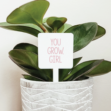 Load image into Gallery viewer, You Grow, Girl Plant Marker