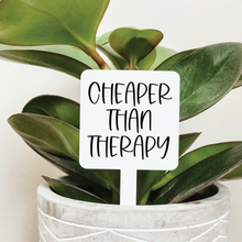 Load image into Gallery viewer, Cheaper Than Therapy Plant Marker