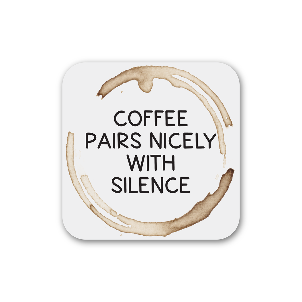 Coffee Pairs Nicely With Silence Magnet